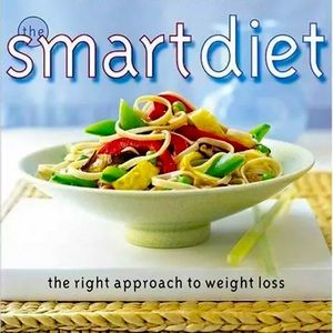The Smart Diet : The Right Approach to Weight Loss by Better Homes and Gardens